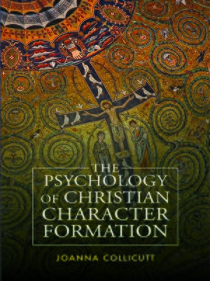 cover image of The Psychology of Christian Character Formation